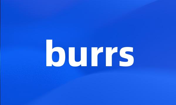 burrs