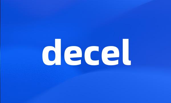 decel