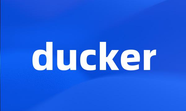 ducker