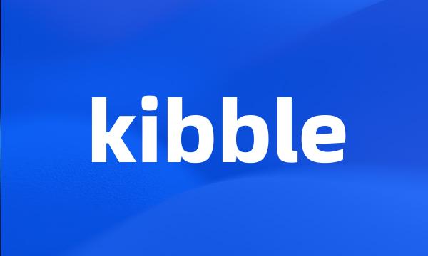 kibble