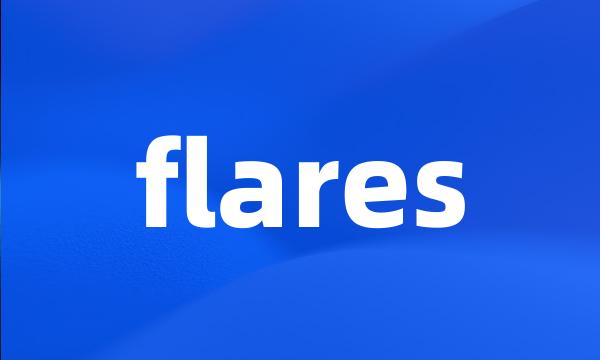 flares