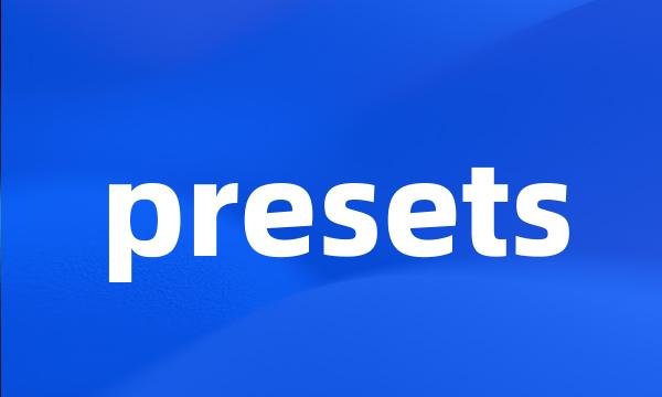 presets