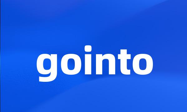 gointo