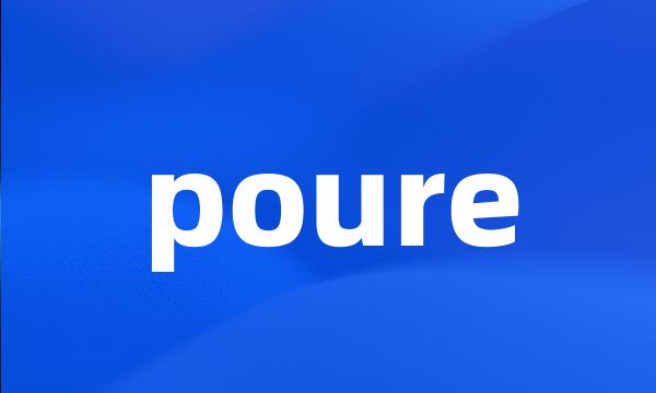 poure