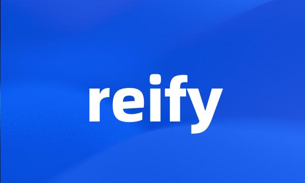 reify