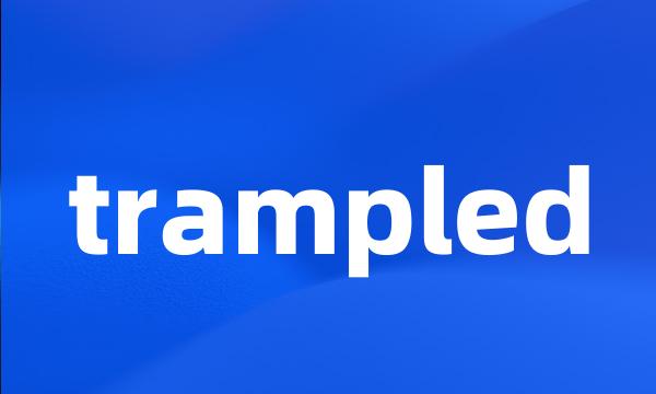 trampled