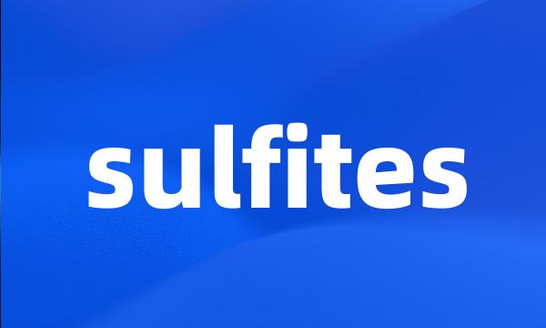 sulfites