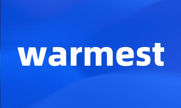 warmest