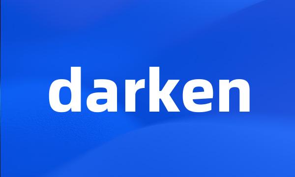 darken