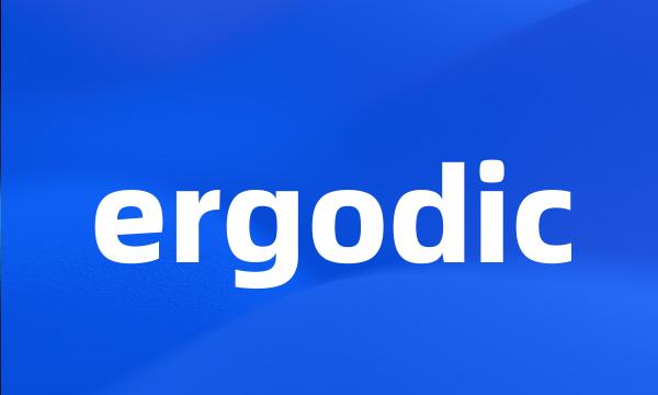 ergodic