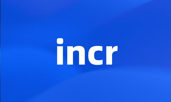 incr