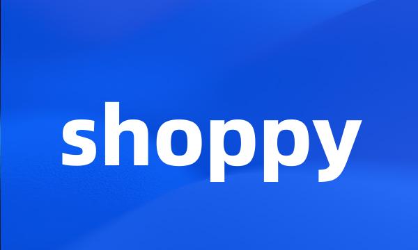 shoppy