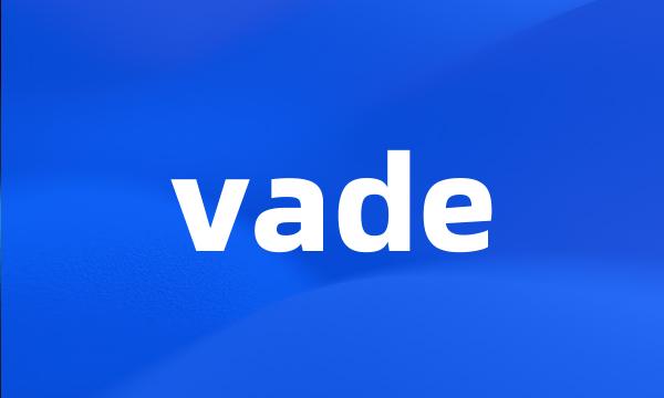 vade