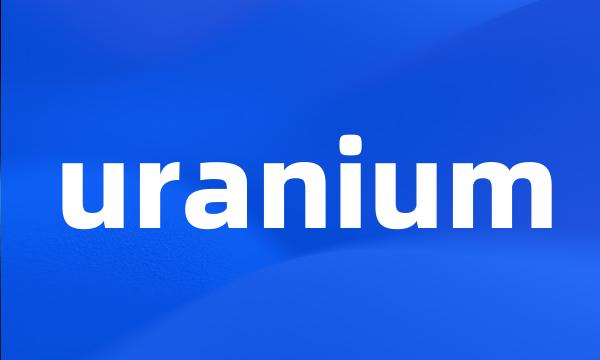 uranium