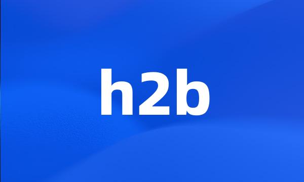 h2b