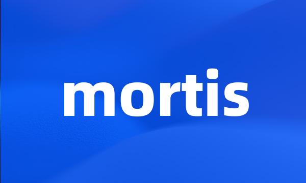 mortis