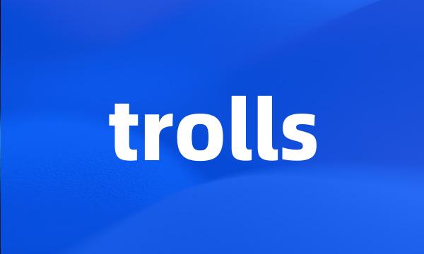 trolls