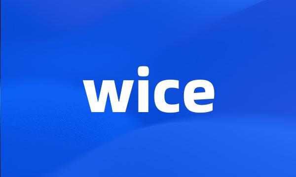 wice