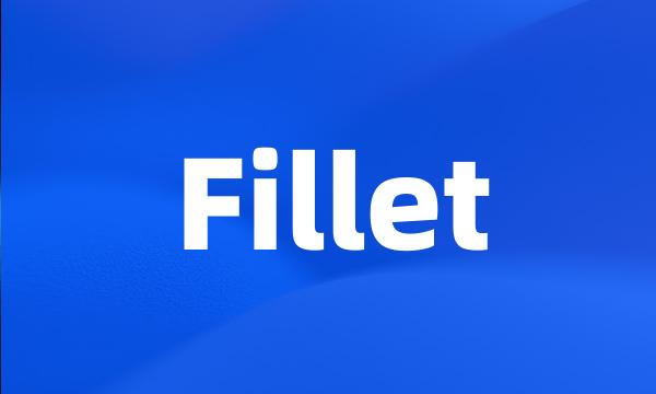 Fillet