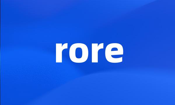 rore