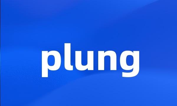 plung