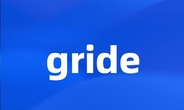 gride