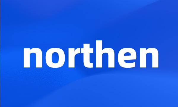 northen