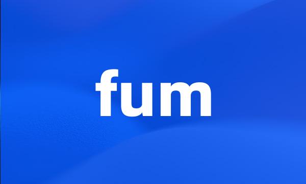 fum