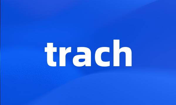 trach