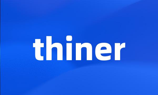 thiner