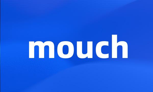 mouch