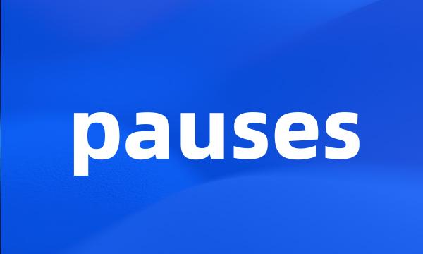 pauses