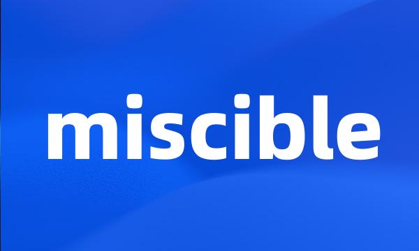 miscible