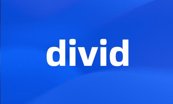 divid