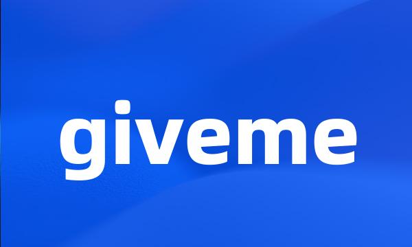 giveme