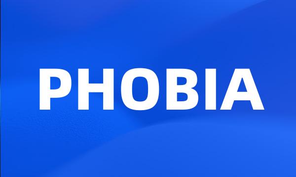 PHOBIA