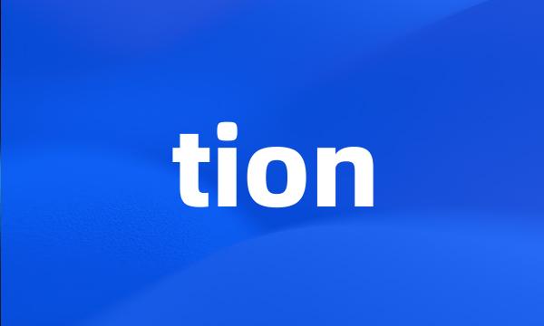 tion