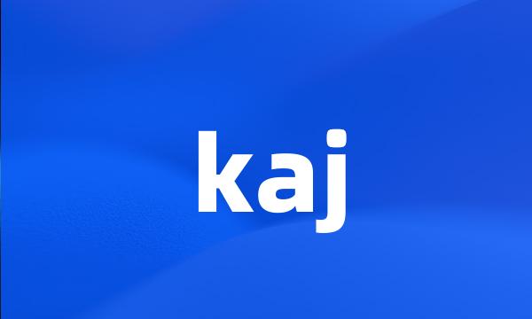 kaj