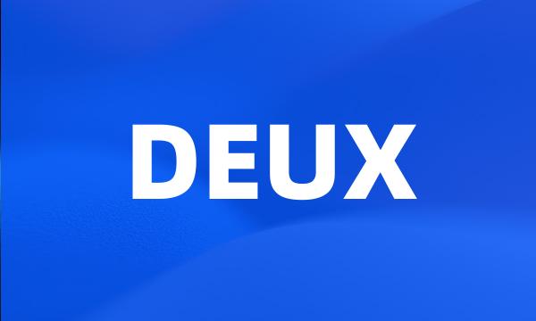 DEUX