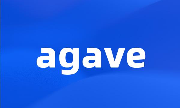 agave