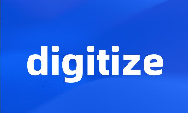 digitize