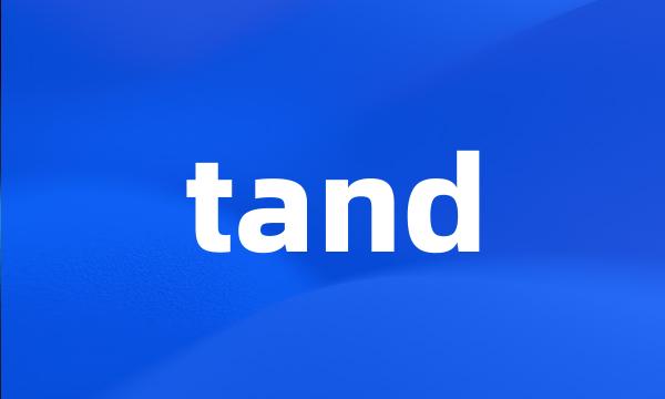 tand