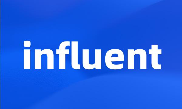 influent