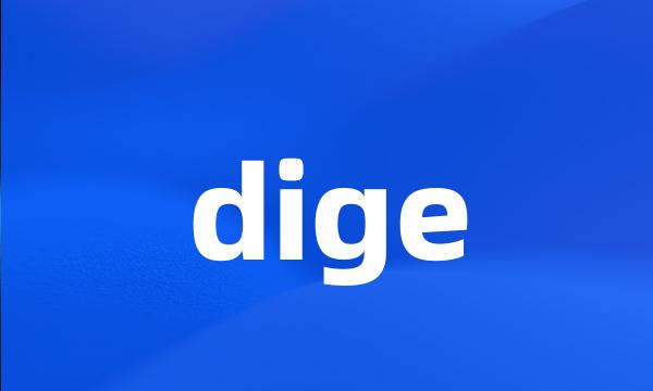 dige