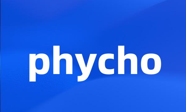 phycho