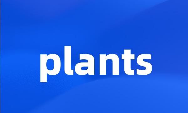 plants