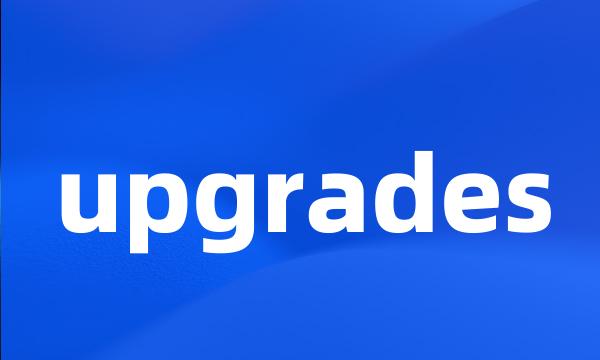 upgrades