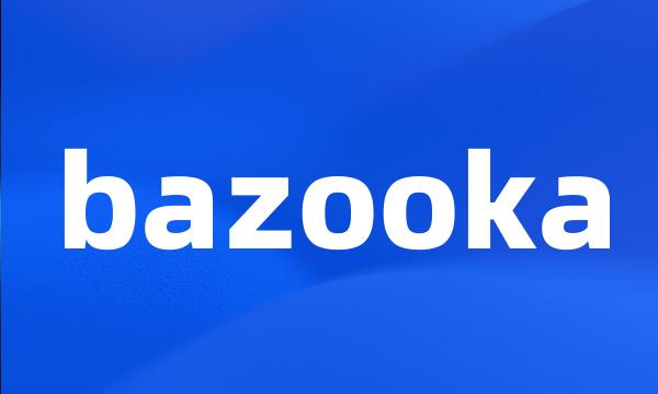 bazooka