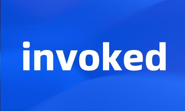 invoked