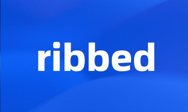 ribbed